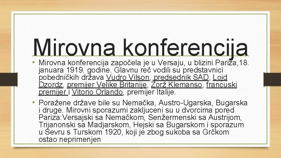 Mirovna konferencija • Mirovna konferencija započela je u Versaju, u blizini Pariza, 18. januara