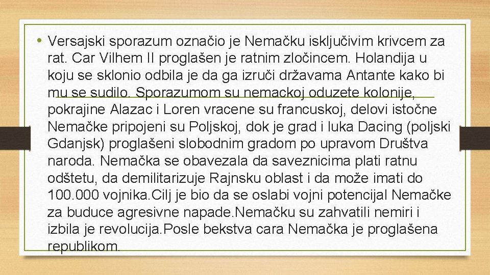  • Versajski sporazum označio je Nemačku isključivim krivcem za rat. Car Vilhem II