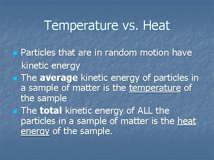 Temperature vs. Heat n n n Particles that are in random motion have kinetic