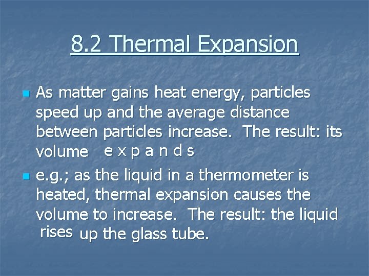 8. 2 Thermal Expansion n n As matter gains heat energy, particles speed up