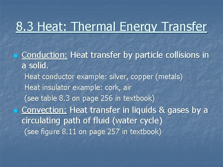 8. 3 Heat: Thermal Energy Transfer n Conduction: Heat transfer by particle collisions in