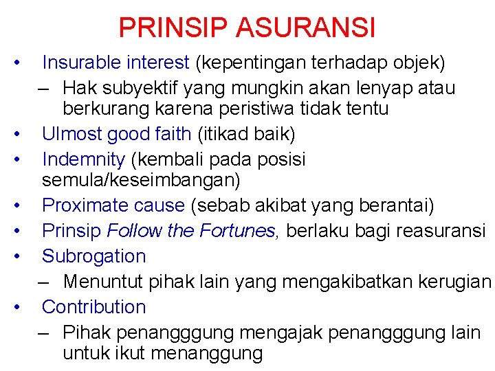 PRINSIP ASURANSI • • Insurable interest (kepentingan terhadap objek) – Hak subyektif yang mungkin