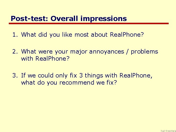 Post-test: Overall impressions 1. What did you like most about Real. Phone? 2. What