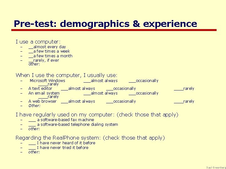 Pre-test: demographics & experience I use a computer: – – __almost every day __a
