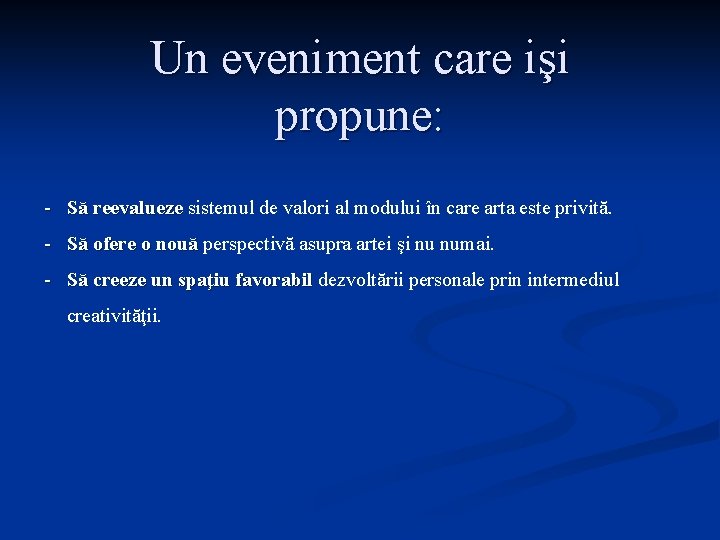 Un eveniment care işi propune: - Să reevalueze sistemul de valori al modului în