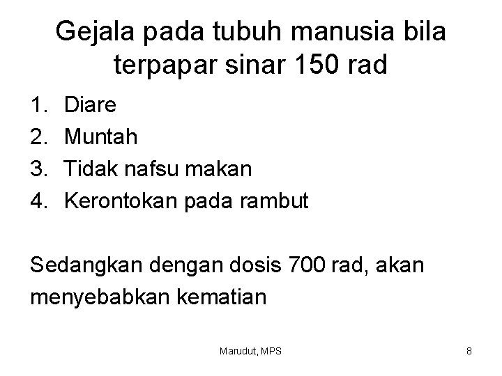 Gejala pada tubuh manusia bila terpapar sinar 150 rad 1. 2. 3. 4. Diare