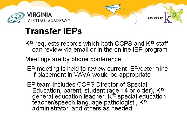 Transfer IEPs K¹² requests records which both CCPS and K¹² staff can review via Transfer IEPs K¹² requests records which both CCPS and K¹² staff can review via