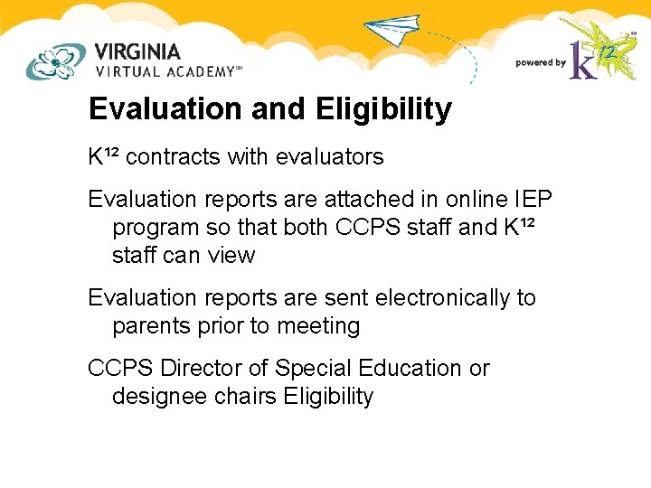 Evaluation and Eligibility K¹² contracts with evaluators Evaluation reports are attached in online IEP Evaluation and Eligibility K¹² contracts with evaluators Evaluation reports are attached in online IEP