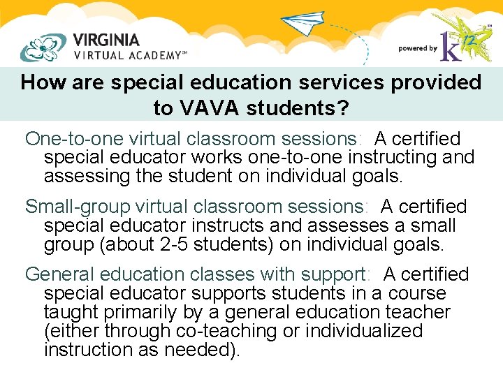 How are special education services provided to VAVA students? One-to-one virtual classroom sessions: A How are special education services provided to VAVA students? One-to-one virtual classroom sessions: A