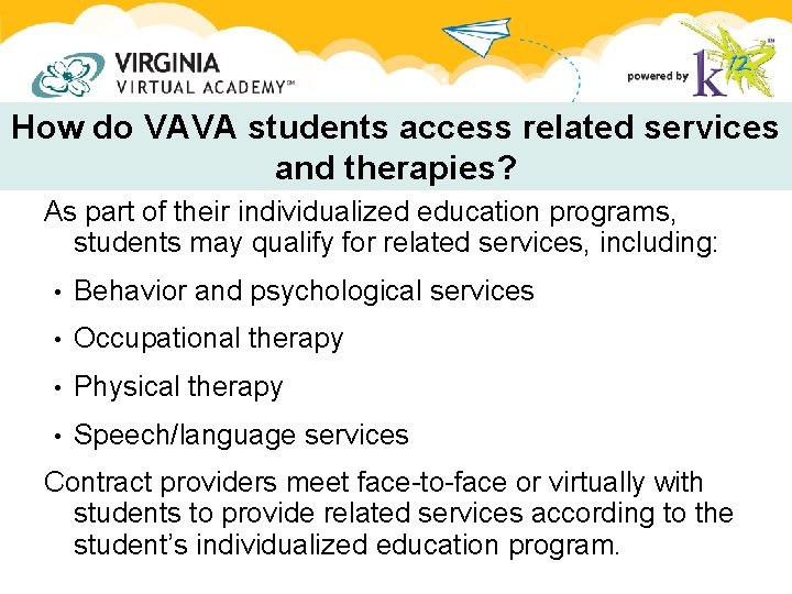 How do VAVA students access related services and therapies? As part of their individualized How do VAVA students access related services and therapies? As part of their individualized