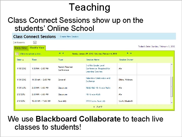 Teaching Class Connect Sessions show up on the students’ Online School We use Blackboard Teaching Class Connect Sessions show up on the students’ Online School We use Blackboard