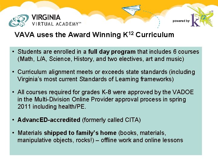 VAVA uses the Award Winning K 12 Curriculum • Students are enrolled in a VAVA uses the Award Winning K 12 Curriculum • Students are enrolled in a