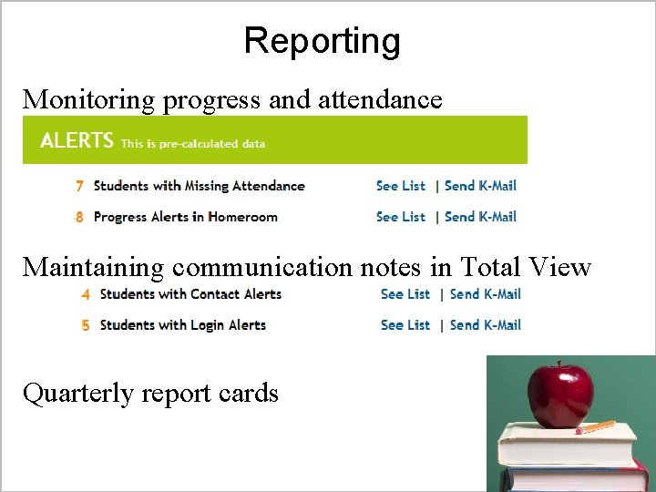 Reporting Monitoring progress and attendance Maintaining communication notes in Total View Quarterly report cards Reporting Monitoring progress and attendance Maintaining communication notes in Total View Quarterly report cards