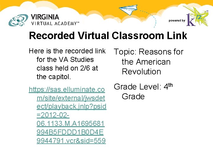 Recorded Virtual Classroom Link Here is the recorded link Topic: Reasons for the VA Recorded Virtual Classroom Link Here is the recorded link Topic: Reasons for the VA