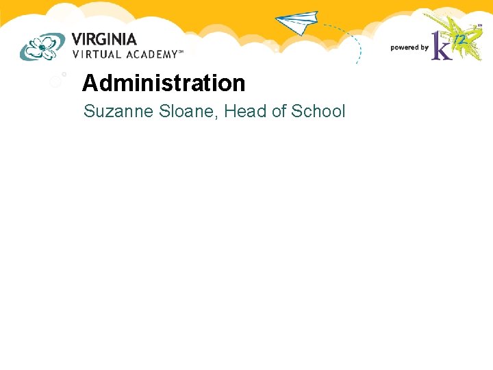 Administration Suzanne Sloane, Head of School Administration Suzanne Sloane, Head of School