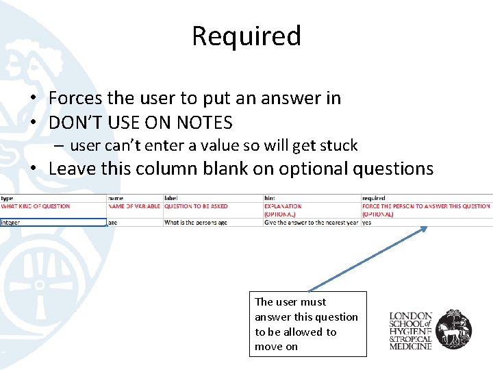 Required • Forces the user to put an answer in • DON’T USE ON