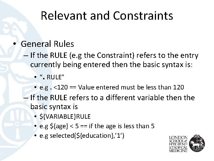 Relevant and Constraints • General Rules – If the RULE (e. g the Constraint)