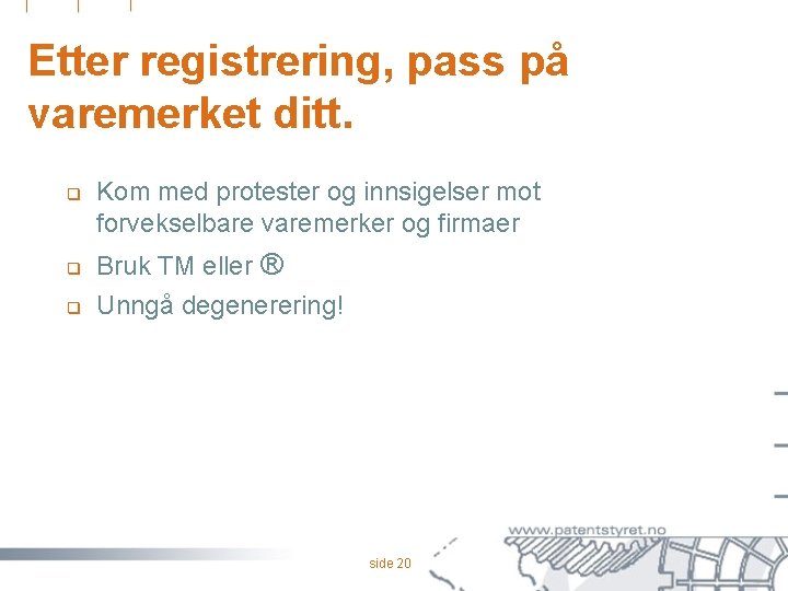 Etter registrering, pass på varemerket ditt. q q q Kom med protester og innsigelser