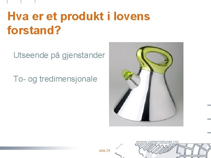 Hva er et produkt i lovens forstand? • Utseende på gjenstander • To- og