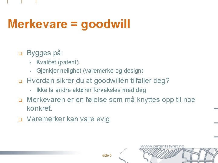 Merkevare = goodwill q Bygges på: § § q Hvordan sikrer du at goodwillen