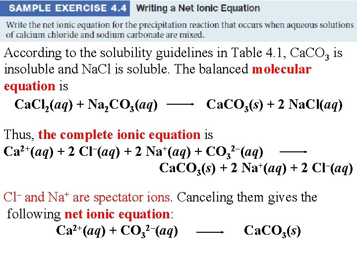According to the solubility guidelines in Table 4. 1, Ca. CO 3 is insoluble