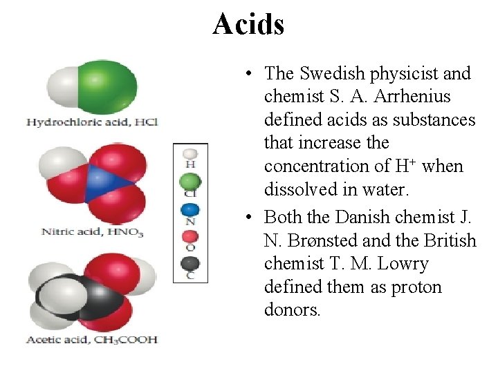 Acids • The Swedish physicist and chemist S. A. Arrhenius defined acids as substances
