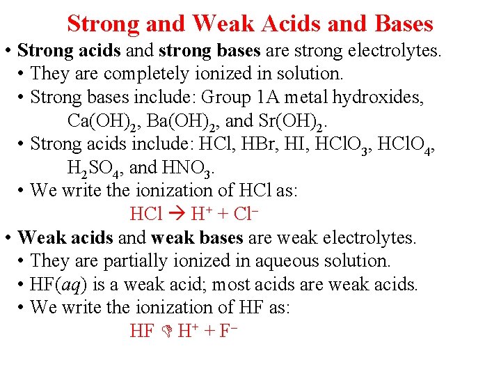 Strong and Weak Acids and Bases • Strong acids and strong bases are strong