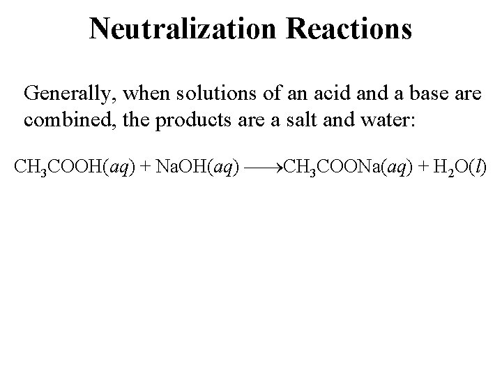 Neutralization Reactions Generally, when solutions of an acid and a base are combined, the