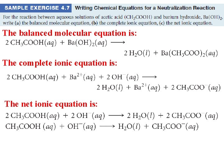 The balanced molecular equation is: The complete ionic equation is: The net ionic equation