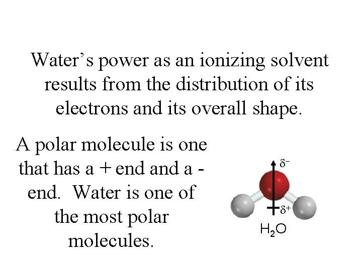 Water’s power as an ionizing solvent results from the distribution of its electrons and