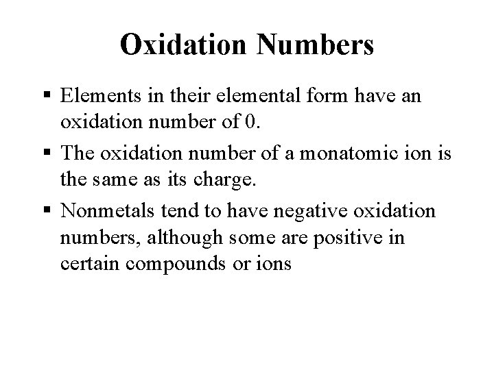 Oxidation Numbers § Elements in their elemental form have an oxidation number of 0.