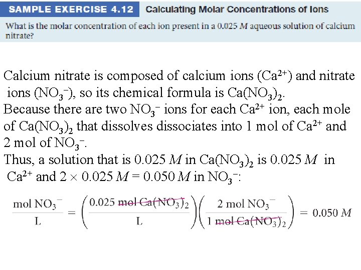 Calcium nitrate is composed of calcium ions (Ca 2+) and nitrate ions (NO 3–),