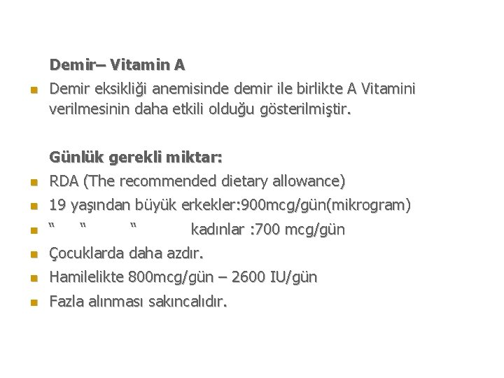 Demir– Vitamin A n Demir eksikliği anemisinde demir ile birlikte A Vitamini verilmesinin daha