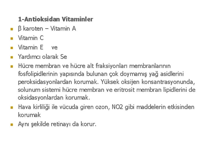 1 -Antioksidan Vitaminler n β karoten – Vitamin A n Vitamin C n Vitamin