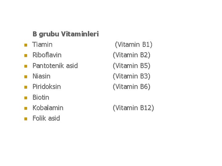 B grubu Vitaminleri n Tiamin (Vitamin B 1) n Riboflavin (Vitamin B 2) n