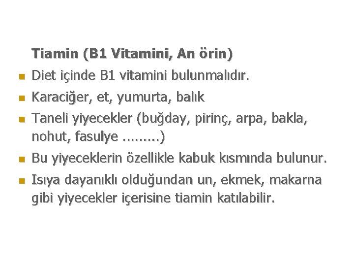 Tiamin (B 1 Vitamini, An örin) n Diet içinde B 1 vitamini bulunmalıdır. n