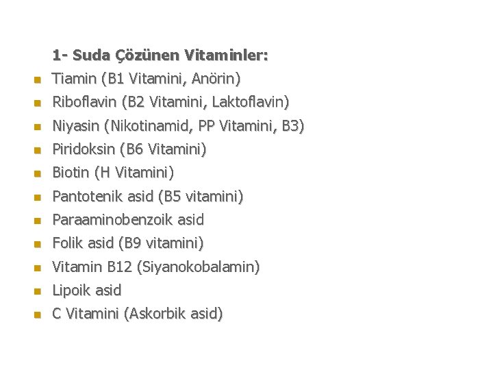1 - Suda Çözünen Vitaminler: n Tiamin (B 1 Vitamini, Anörin) n Riboflavin (B