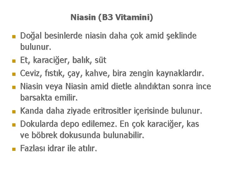 Niasin (B 3 Vitamini) n Doğal besinlerde niasin daha çok amid şeklinde bulunur. n