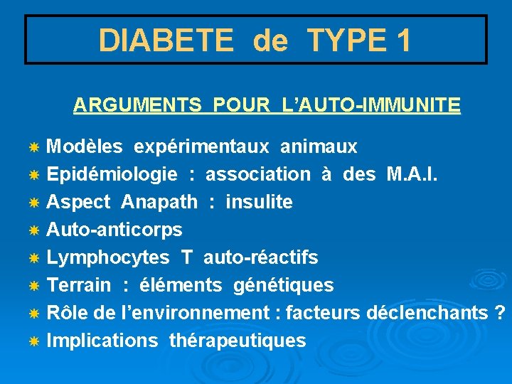 DIABETE de TYPE 1 ARGUMENTS POUR L’AUTO-IMMUNITE Modèles expérimentaux animaux Epidémiologie : association à