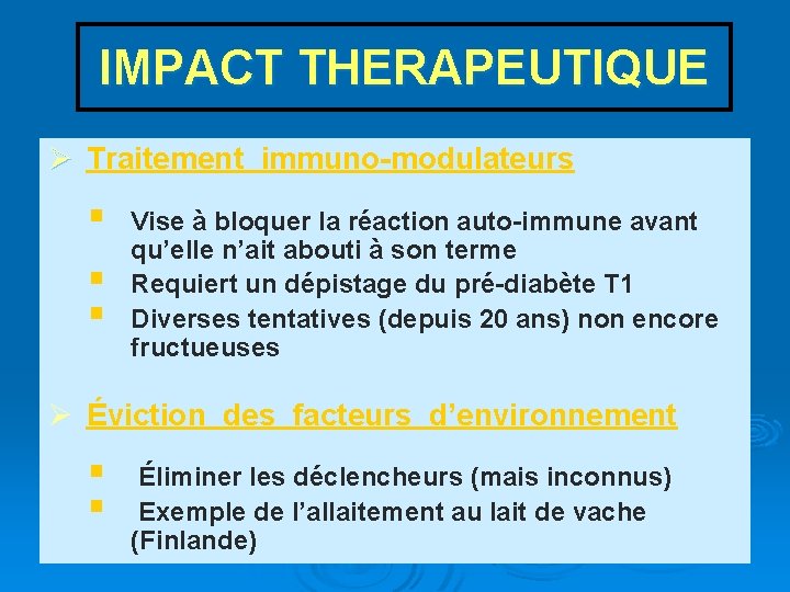 IMPACT THERAPEUTIQUE Ø Traitement immuno-modulateurs § § § Vise à bloquer la réaction auto-immune