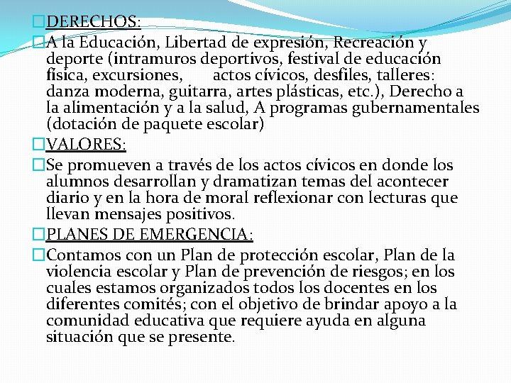 �DERECHOS: �A la Educación, Libertad de expresión, Recreación y deporte (intramuros deportivos, festival de