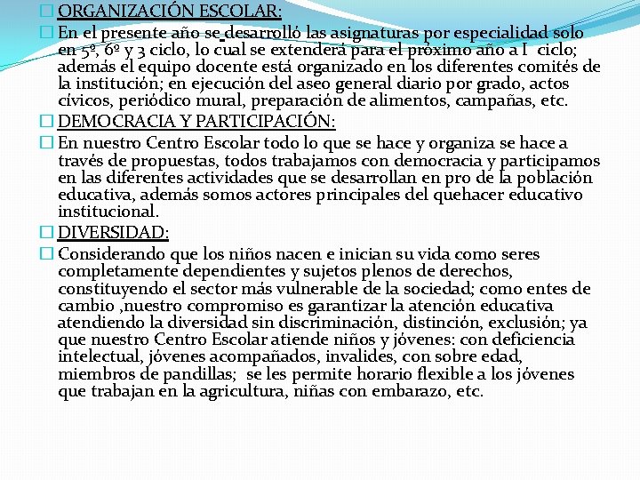 � ORGANIZACIÓN ESCOLAR: � En el presente año se desarrolló las asignaturas por especialidad