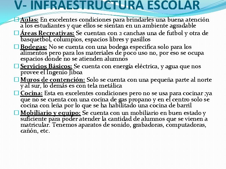 V- INFRAESTRUCTURA ESCOLAR � Aulas: En excelentes condiciones para brindarles una buena atención a