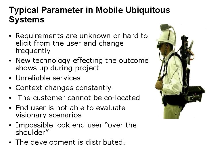 Typical Parameter in Mobile Ubiquitous Systems • Requirements are unknown or hard to elicit