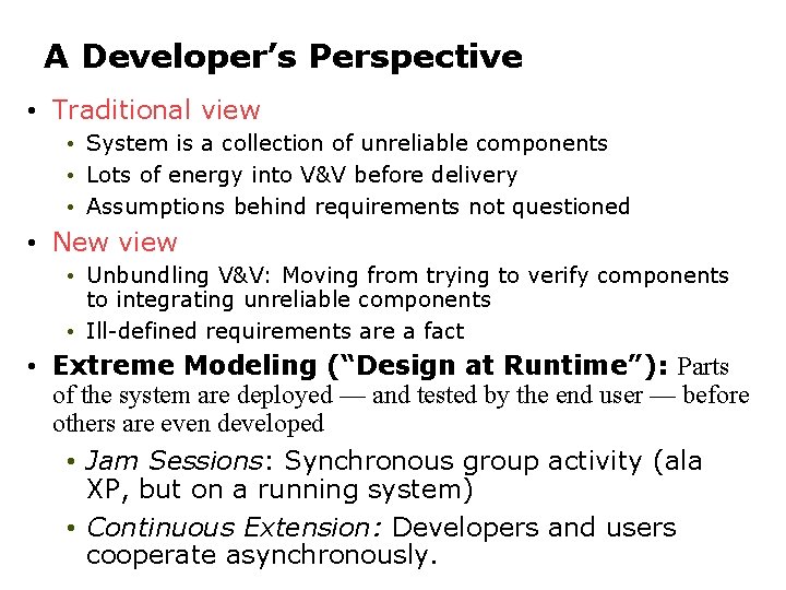 A Developer’s Perspective • Traditional view • System is a collection of unreliable components