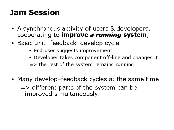 Jam Session • A synchronous activity of users & developers, cooperating to improve a