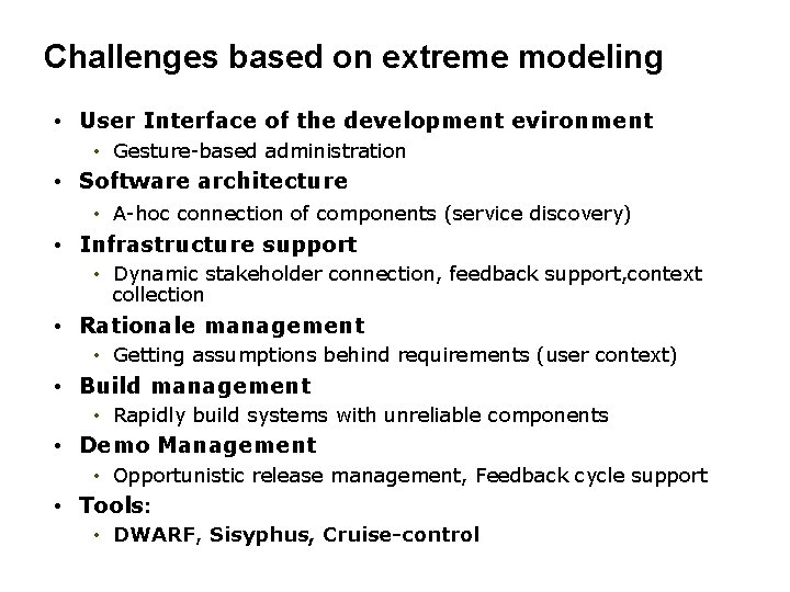 Challenges based on extreme modeling • User Interface of the development evironment • Gesture-based