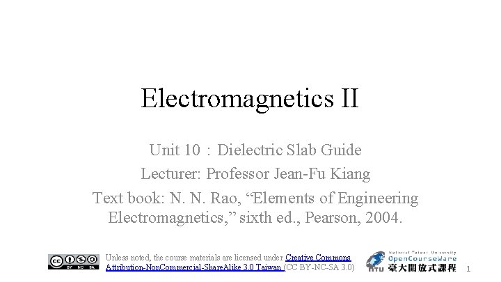 Electromagnetics II Unit 10：Dielectric Slab Guide Lecturer: Professor Jean-Fu Kiang Text book: N. N.