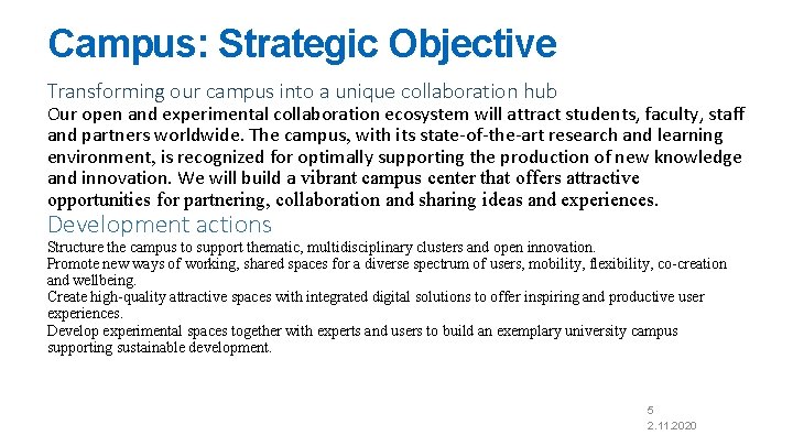 Campus: Strategic Objective Transforming our campus into a unique collaboration hub Our open and
