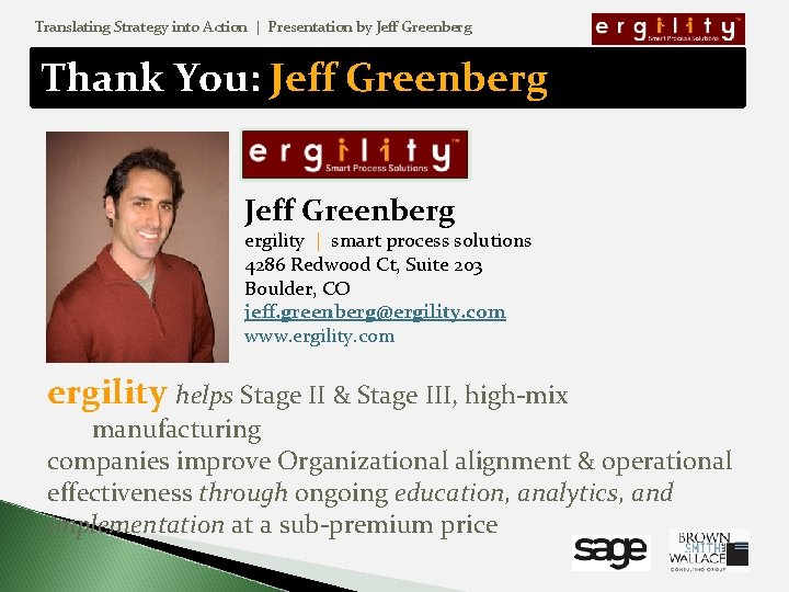 Translating Strategy into Action | Presentation by Jeff Greenberg Thank You: Jeff Greenberg ergility